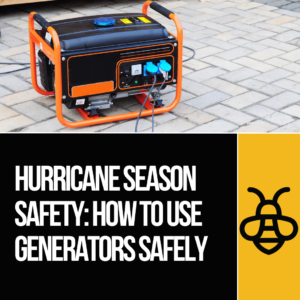 Hurricane Season Safety: How to Use Generators Safely