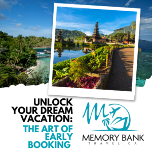 Unlock Your Dream Vacation: The Art of Early Booking